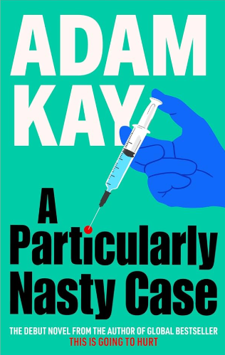 A Particularly Nasty Case by Adam Kay