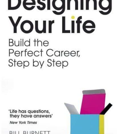 Designing Your Life – Build the Perfect Career, Step by Step – Bill Burnett & Dave Evans